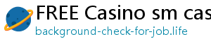 FREE Casino sm casino